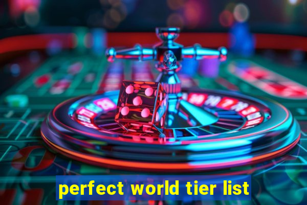 perfect world tier list